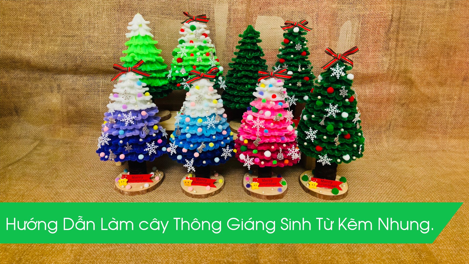 Hướng Dẫn Làm Cây Thông Giáng Sinh Từ Kẽm Nhung