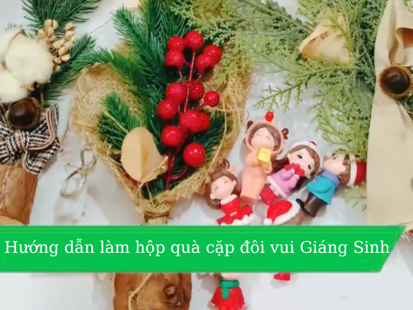 Hướng Dẫn Làm Hộp Quà Cặp Đôi Vui Giáng Sinh